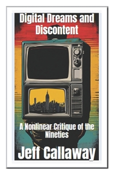 Paperback Digital Dreams and Discontent: A Nonlinear Critique of the Nineties Book