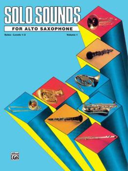 Paperback Solo Sounds for Alto Saxophone, Vol 1: Levels 1-3 Solo Book