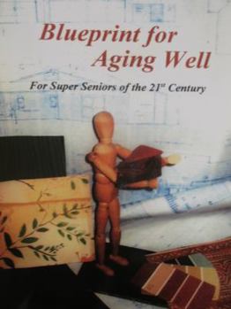 Paperback Blueprint for Aging Well for Super Seniors of 21st Century Book