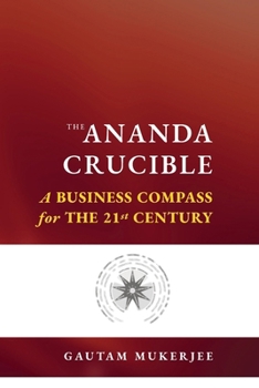 Paperback The Ananda Crucible: A Business Compass for the 21st Century Book