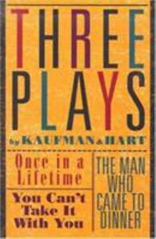 Paperback Three Plays by Kaufman and Hart: Once in a Lifetime, You Can't Take It with You and the Man Who Came to Dinner Book