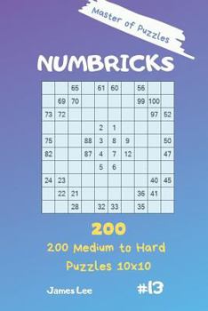 Paperback Master of Puzzles - Numbricks 200 Medium to Hard Puzzles 10x10 Vol. 13 Book