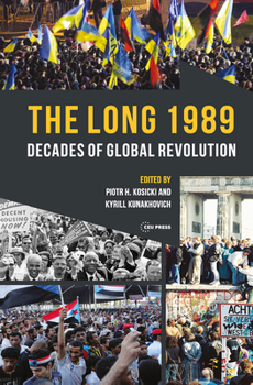 Hardcover The Long 1989: Decades of Global Revolution Book