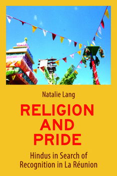 Religion and Pride: Hindus in Search of Recognition in La R�union