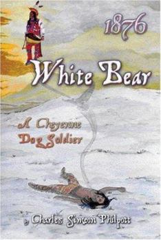 Paperback 1876 White Bear: A Cheyenne Dog Soldier Book