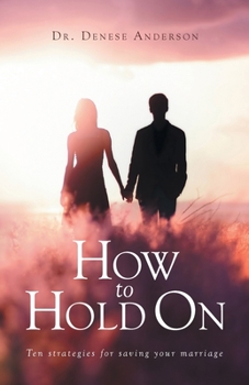 Paperback How to Hold On: Ten strategies for saving your marriage Book