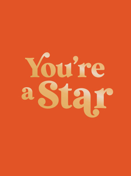 Hardcover You're a Star: Quotes and Statements to Make You Shine Book