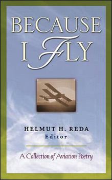 Hardcover Because I Fly: A Collection of Aviation Poetry Book