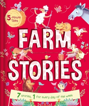 Hardcover 5-Minute Tales: Farm Stories: With 7 Stories, 1 for Every Day of the Week Book