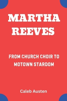 Paperback Martha Reeves: From Church Choir to Motown Stardom Book