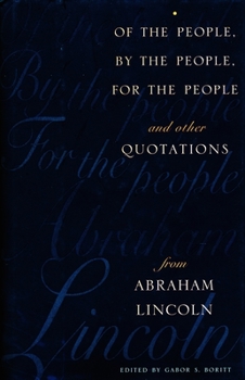 Hardcover Of the People, by the People, for the People and Other Quotations from Abraham Lincoln Book