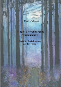 Paperback Magie, die verborgene Wissenschaft: Okkulte Beeinflussung aus der Ferne [German] Book