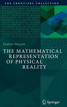 Hardcover The Mathematical Representation of Physical Reality Book