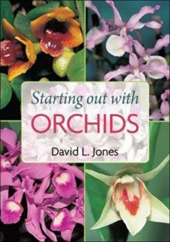 Paperback Starting Out with Orchids: Easy-To-Grow and Collectable Orchids for Your Glasshouse and Shadehouse Book