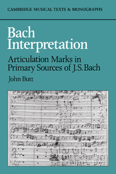 Hardcover Bach Interpretation: Articulation Marks in Primary Sources of J. S. Bach Book