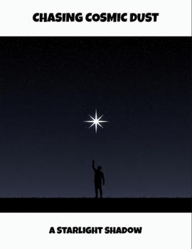 Paperback Chasing Cosmic Dust: A Starlight Shadow Book
