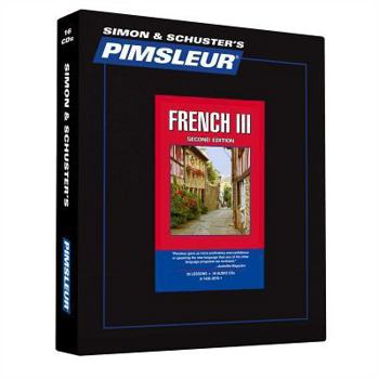 French III - 2nd Ed.: Learn to Speak and Understand French with Pimsleur Language Programs (Comprehensive) - Book  of the Pimsleur Comprehensive French