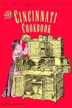 The Cincinnati Cookbook: Household Guide Embracing Menu, Daily Recipes, Doctors Prescriptions and Various Suggestions for the Coming Generation (The) - Book  of the Iowa Szathmáry Culinary Arts Series