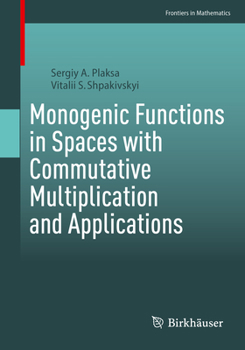 Paperback Monogenic Functions in Spaces with Commutative Multiplication and Applications Book