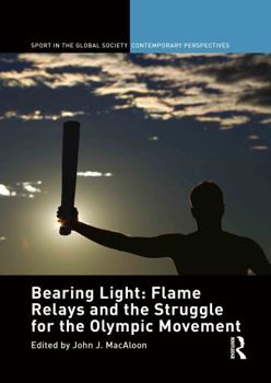 Paperback Bearing Light: Flame Relays and the Struggle for the Olympic Movement Book