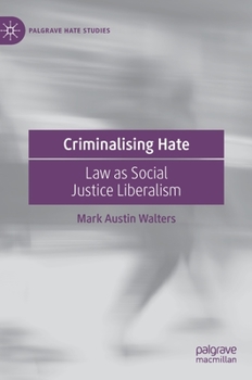 Hardcover Criminalising Hate: Law as Social Justice Liberalism Book