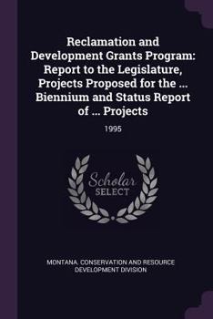 Paperback Reclamation and Development Grants Program: Report to the Legislature, Projects Proposed for the ... Biennium and Status Report of ... Projects: 1995 Book