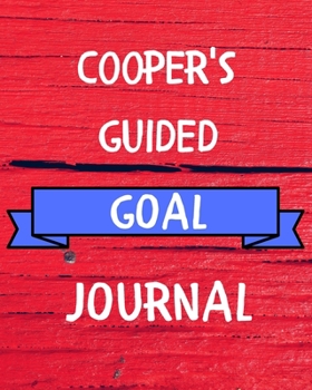 Cooper's Guided Goal Journal: 2020 New Year Planner Guided Goal Journal Gift for Cooper / Notebook / Diary / Unique Greeting Card Alternative