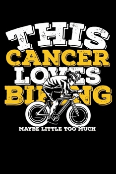 This Cancer Loves Biking Maybe Little Too Much Notebook: 100 Wide Ruled Lined Pages