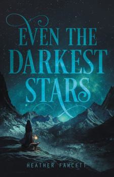 Even the Darkest Stars - Book #1 of the Even the Darkest Stars