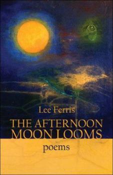 Paperback The Afternoon Moon Looms: Poems Book