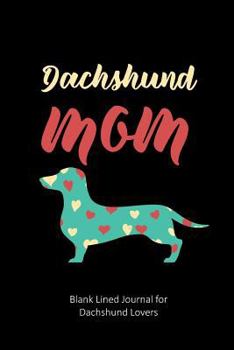 Paperback Dachshund Mom: Blank Lined Journal for Dachshund Lovers Book