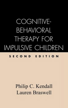 Hardcover Cognitive-Behavioral Therapy for Impulsive Children, Second Edition Book