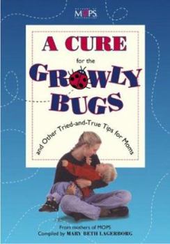 Paperback A Cure for the Growly Bugs and Other Tried-And-True Tips for Moms Book