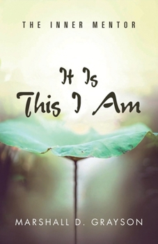 Paperback It Is This I Am: The Inner Mentor Book