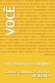 Voc�: Auto Biografia Do An�nimo