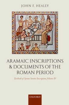 Hardcover Textbook of Syrian Semitic Inscriptions, Volume IV: Aramaic Inscriptions and Documents of the Roman Period Book