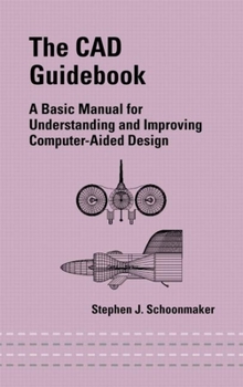 Hardcover The CAD Guidebook: A Basic Manual for Understanding and Improving Computer-Aided Design Book