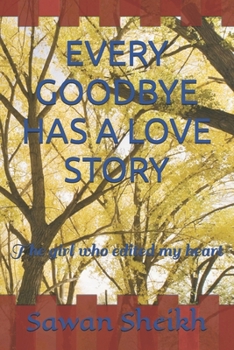EVERY GOODBYE HAS A LOVE STORY: The girl who edited my heart