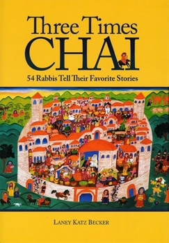 Paperback Three Times Chai: 54 Rabbis Tell Their Favorite Stories Book