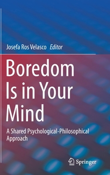 Hardcover Boredom Is in Your Mind: A Shared Psychological-Philosophical Approach Book