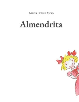Paperback Almendrita: ...como se cayó del cuento y unas niñas valientes la ayudaron a volver. [Spanish] Book