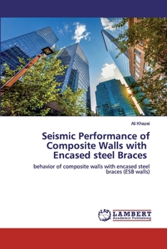 Seismic Performance of Composite Walls with Encased steel Braces: behavior of composite walls with encased steel braces