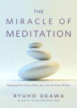 Paperback The Miracle of Meditation: Opening Your Life to Peace, Joy, and the Power Within Book