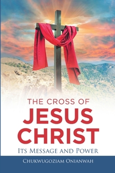 Paperback The Cross of Jesus Christ: Its Message and Power Book