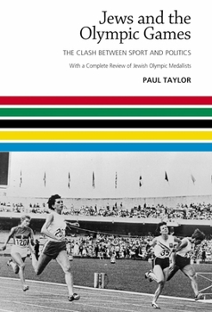 Hardcover Jews and the Olympic Games: The Clash Between Sport and Politics with a Complete Review of Jewish Olympic Medallists Book