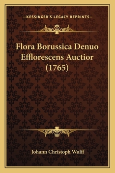 Paperback Flora Borussica Denuo Efflorescens Auctior (1765) [Latin] Book