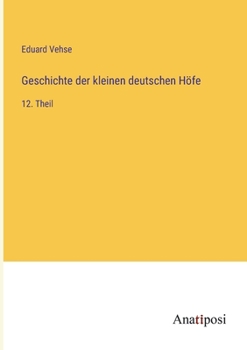 Paperback Geschichte der kleinen deutschen Höfe: 12. Theil [German] Book