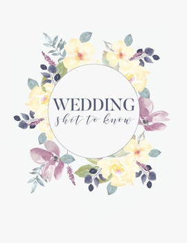 Wedding Shit to Know: Simple Wedding Planner - 8.5 x 11 Paperback Notebook - Wedding Organizer - Great Engagement Gift