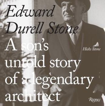 Hardcover Edward Durell Stone: A Son's Untold Story of a Legendary Architect Book