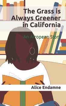 Paperback The Grass is Always Greener in California: An Afropean Story Book